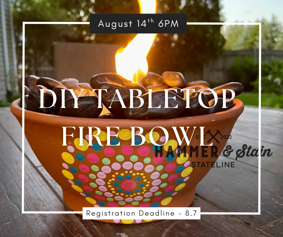 08/14/25 DIY Tabletop Fire Bowl Workshop 6pm