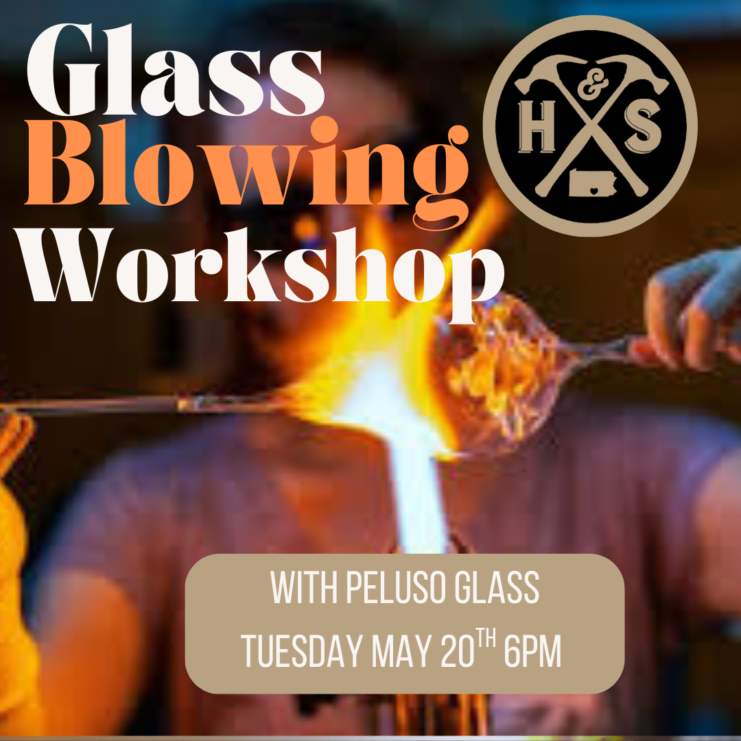 05/20/25 Glass Blowing Workshop with Peluso Glass 6pm