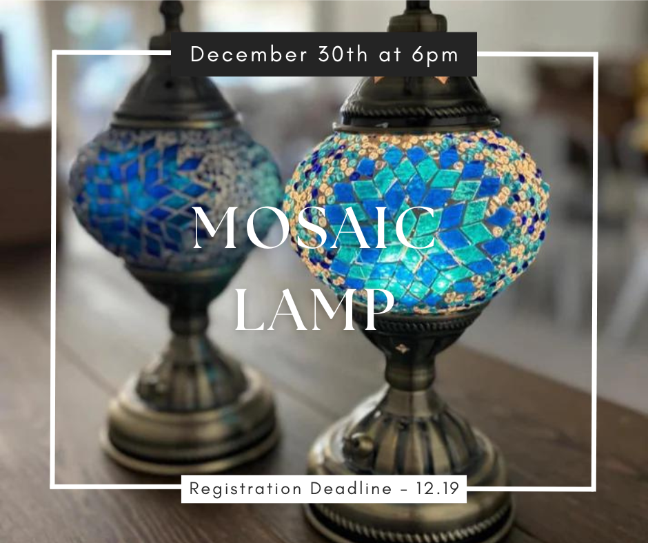 12/30/25 Create your own Mosaic Lamp Workshop 6pm