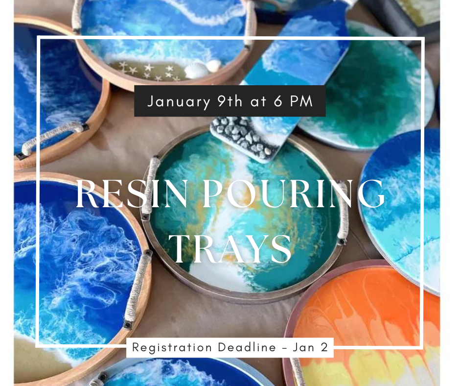 01/09/25 Resin Pouring Trays Workshop 6pm