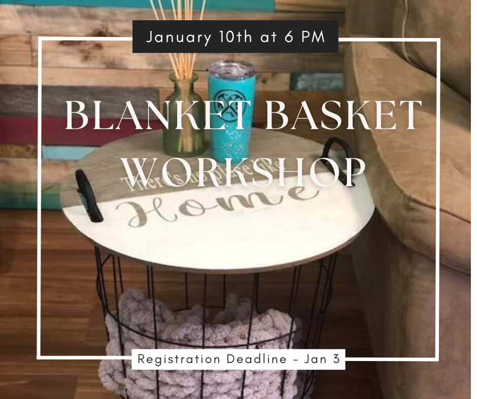 01/10/25 Blanket Basket Workshop 6pm