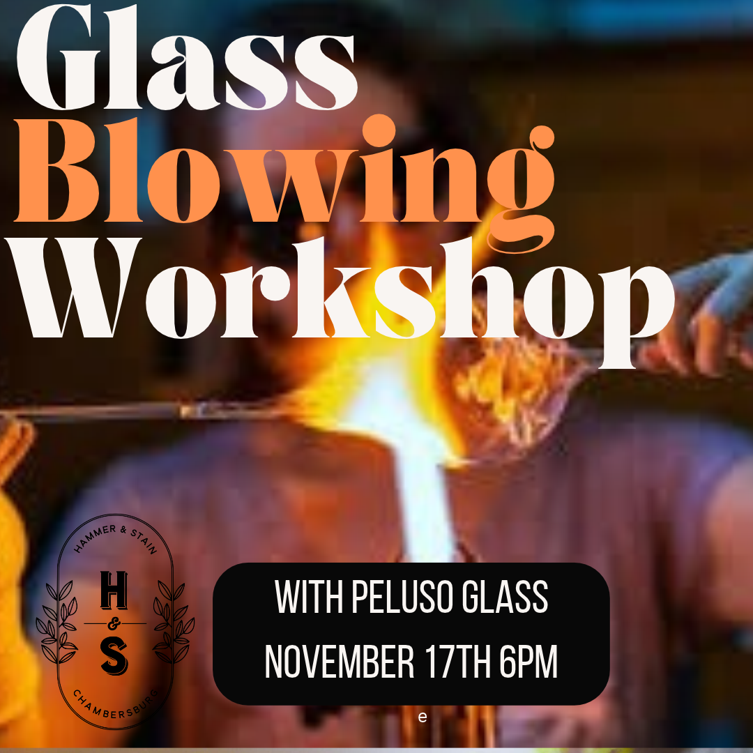 11/17/26 Glass Blowing Workshop with Peluso Glass 6pm