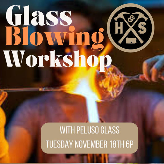 11/18/25 Glass Blowing Workshop with Peluso Glass 6pm