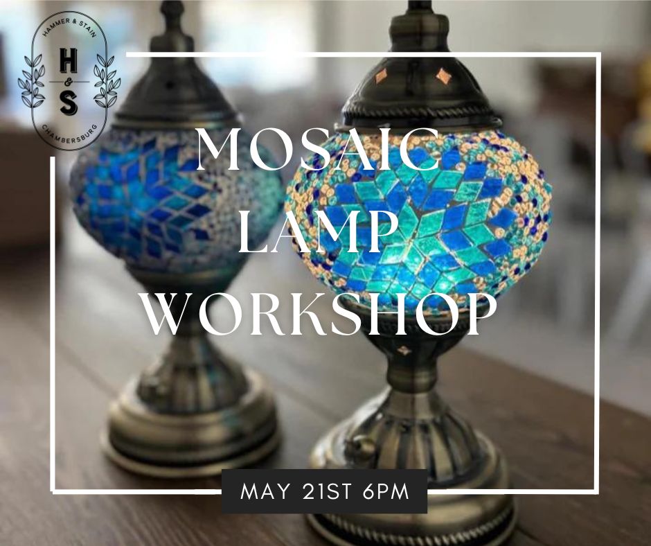 05/21/26 Create your own Mosaic Lamp Workshop 6pm