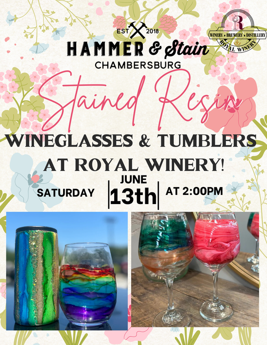 06/13/26 Stained Resin Tumblers & Wine Glasses at Royal Winery 2pm