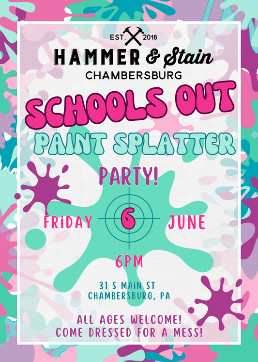 06/06/25 Schools Out Paint Splatter Party 6p-7p