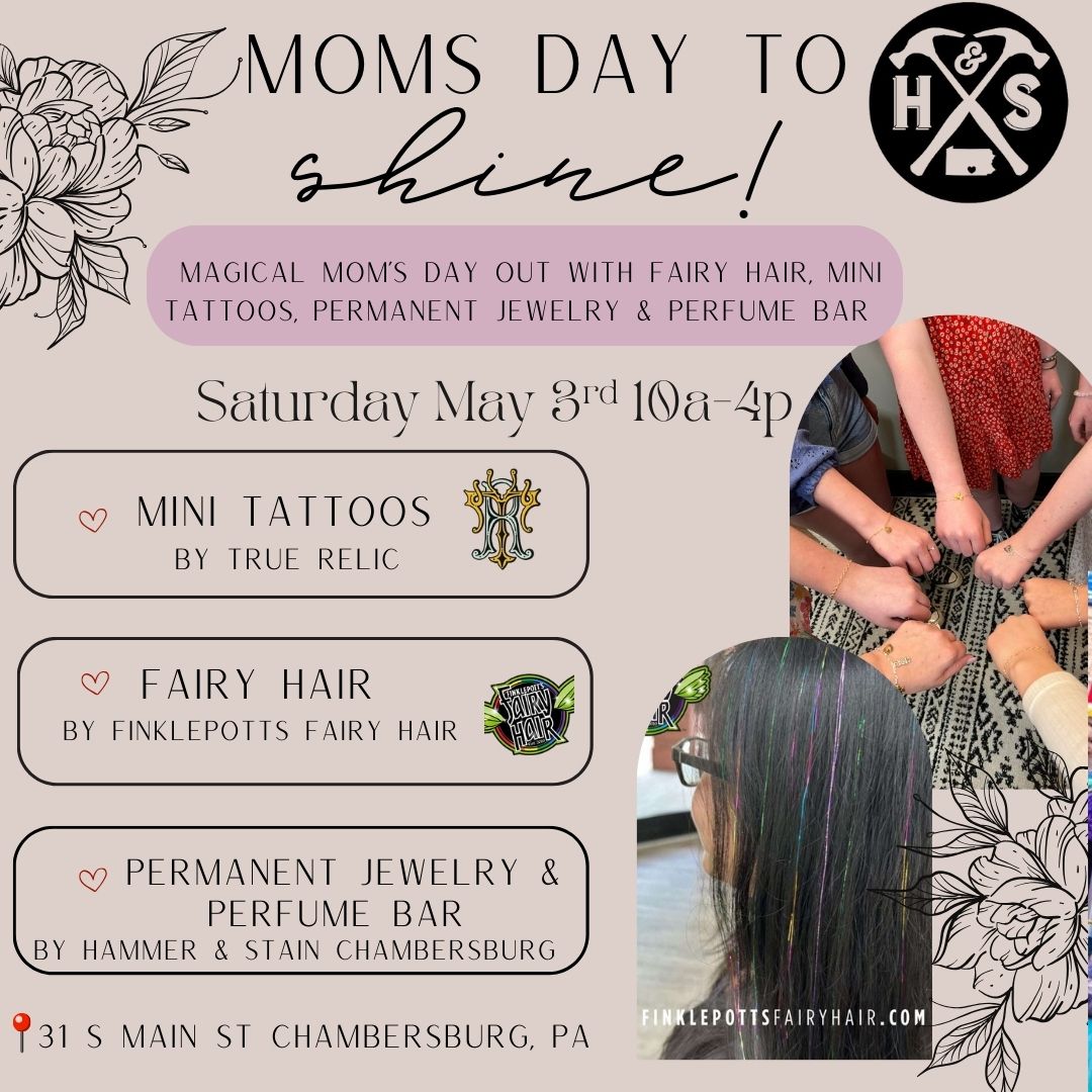 05/03/25 Moms Day to SHINE! Mini Tattoos, Fairy Hair, Permanent Jewelry & Perfume Bar 10a-4p